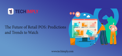 What Is Future of Retail POS: Predictions and Trends to Watch